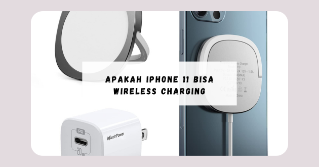 apakah iPhone 11 bisa wireless charging