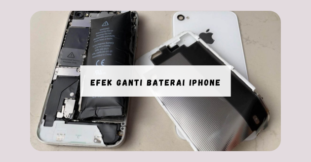 efek ganti baterai iPhone