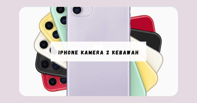 iPhone kamera 2 kebawah